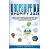 Dropshipping Shopify 2021 (John Wright)(Brožovaná)