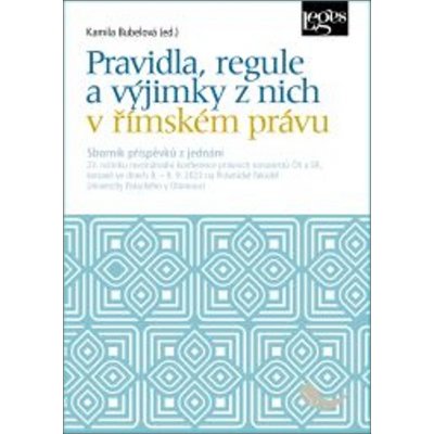 Pravidla, regule a výjimky z nich v římském právu - Kamila Bubelová