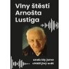 Vlny štěstí Arnošta Lustiga aneb My jsme chtěli jiný svět - Lustig Arnošt