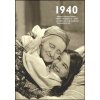 1940 - Jaké to tenkrát bylo aneb Co se stalo v roce, kdy jste se narodili 1940