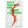 Když nám bylo míň (Oliver Lovrenski)