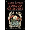 The Marie Laveau Voodoo Grimoire: Rituals, Recipes, and Spells for Healing, Protection, Beauty, Love, and More