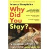 Why Did You Stay?: The instant Sunday Times bestseller - Rebecca Humphries