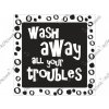 Pečiatka do mydla, sádry - Wash away all your troubles