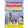 Liverpool & Manchester Travel Guide: Attractions, Eating, Drinking, Shopping & Places To Stay (Christopher Reed)(Brožovaná)