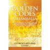 The Golden Codes of Shamballa: Spiritual Numbers to Uplift Humanity and Multiply All the Energies of Love, Light, and Happiness