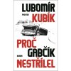Proč Gabčík nestřílel - Lubomír Kubík