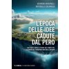 epoca delle idee cadute dal pero. Fake news, bufale e teorie del complotto: le origini del terrapiattismo della ragione (Edoardo Boncinelli,Antonello Calvaruso)(Kniha)