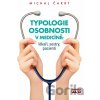 Typologie osobnosti v medicíně: lékaři, sestry, pacienti - Michal Čakrt