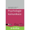 E-kniha Psychologie komunikace - Hedvika Boukalová, Ondřej Cerha, Mojmír Sedláček, Eva Šírová