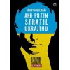 Ako Putin stratil Ukrajinu - Róbert Ondrejcsák