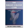 The Hallux Valgus Cure: A Simple and Natural Method for Pain-Free Feet