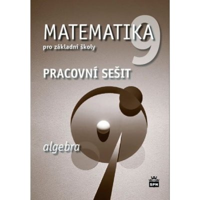 Jitka Boušková: Matematika 9 pro základní školy - Algebra - Pracovní sešit