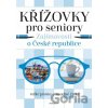 Křížovky pro seniory: Zajímavosti o České republice - kolektív autorov
