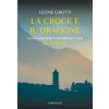 croce e il dragone. La missione della Fraternità san Carlo (Francesco Leone Grotti)(Brožovaná)