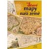 Staré mapy naší země - Kučera Zdeněk