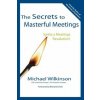Secrets to Masterful Meetings (Wilkinson,Michael (The Facilitation Company Dalhousie University,Nova Scotia Dalhousie University,Nova Scotia The Facilitation Company The Facilita)(Brožovaná)