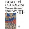 Proroctví a apokalypsy Novozákonní apokryfy III - Sidonia Horňanová, Lenka Jiroušková, Petr Pokorný, Petr Tomášek, Josef Bartoň, Růžena Dostálová, Jan A. Dus, Radka Fialová, Matyáš Havrda, Jiří Hoblík