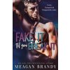 Fake It 'Til You Break It - Meagan Brandy, Orion Publishing Co