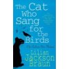 Cat Who Sang for the Birds (The Cat Who... Mysteries, Book 20) (Braun Lilian Jackson)
