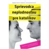Sprievodca neplodnosťou pre katolíkov (Angelique Ruhiova-Lopezova, Carmen Santamariaova)