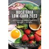 Bucătăria Low-Carb 2023: Rețete delicioase pentru o alimentație sănătoasă și echilibrată (Vlculescu Zoe)