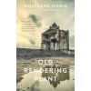 Old Rendering Plant (Wolfgang Hilbig,Isabel Fargo Cole)(Brožovaná)