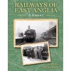 Railways of East Anglia (Densham Oliver)