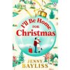 Ill Be Home for Christmas - Jenny Bayliss, Penguin Books Ltd