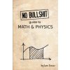 No Bullshit Guide to Math and Physics