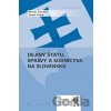 Dejiny štátu, správy a súdnictva na Slovensku - Adriana Švecová, Tomáš Gábriš