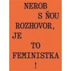 Nerob s ňou rozhovor, je to feministka! - Beňová Jana