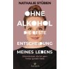 Ohne Alkohol: die beste Entscheidung meines Lebens