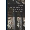 Kant's Prolegomena to Any Future Metaphysics (Paul Carus)(Pevná)