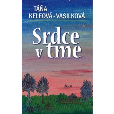 Srdce v tme - Táňa Keleová-Vasilková