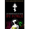 On Resistance to Evil by Force