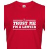 Pánské tričko pro právníky Trust me, I´m a lawyer, Barva Červená, Velikost 3XL Bezvatriko.cz 108101