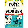 A Taste For Murder - Matt Baker