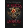 Fortress of Ambrose - J. Elle
