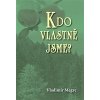 Vladimír Megre - Anastasia 5 - Kdo vlastně jsme?