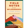 Field Notes for the Wilderness: A Study Guide: Practices, Postures, and Prayers for an Evolving Faith (Brožovaná)