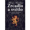 Zrcadlo a světlo - Hilary Mantel