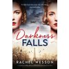 Darkness Falls: A completely gripping WW2 French Resistance novel about twin sisters