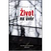 Život na úvěr - Jaroslav Kříž
