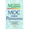Moc nášho podvedomia - Joseph Murphy