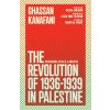 The Revolution of 1936-1939 in Palestine (Layan S Fuleihan,Maher Al-Charif)(Brožovaná)
