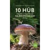 10 húb: nájdi a identifikujte najbezpečnejšie druhy - Gerhard Schuster, Christine Schneider