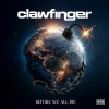 CLAWFINGER - BEFORE WE ALL DIE LTD. (1CDG)