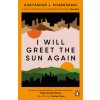 I Will Greet the Sun Again