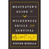 MeatEater Guide to Wilderness Skills and Survival